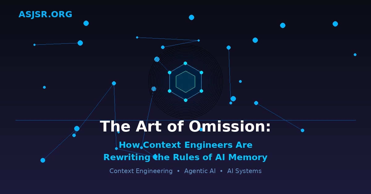 The Art of Omission: How Context Engineers Are Rewriting the Rules of AI Memory